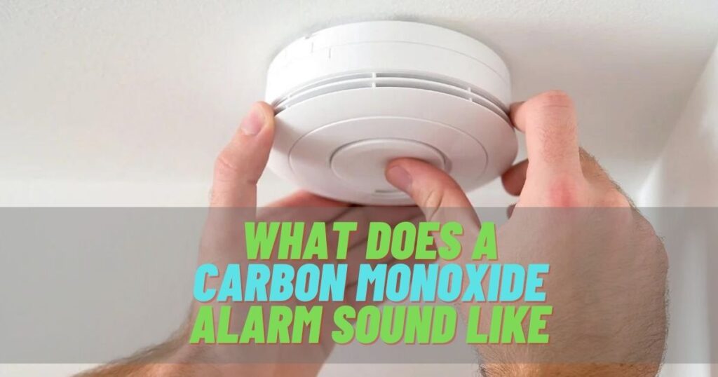 What Does A Carbon Monoxide Alarm Sound Like? 3 Sound Explain