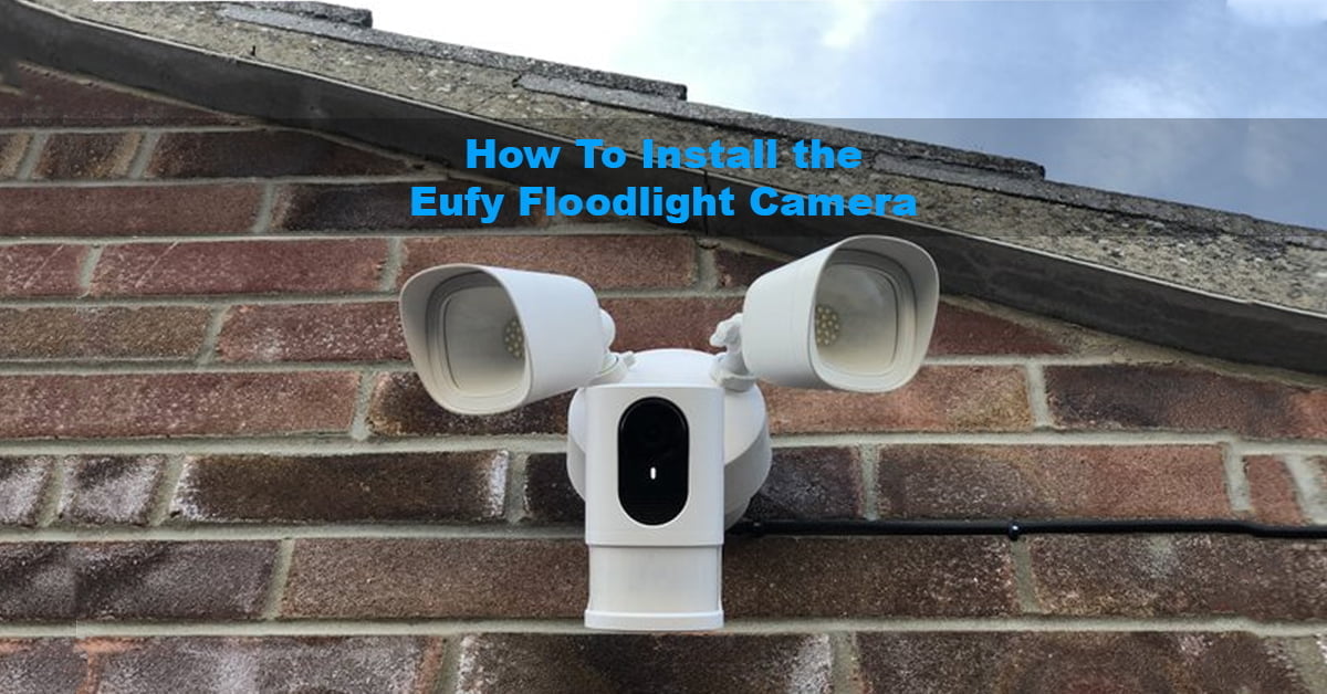 how to install eufy floodlight camera