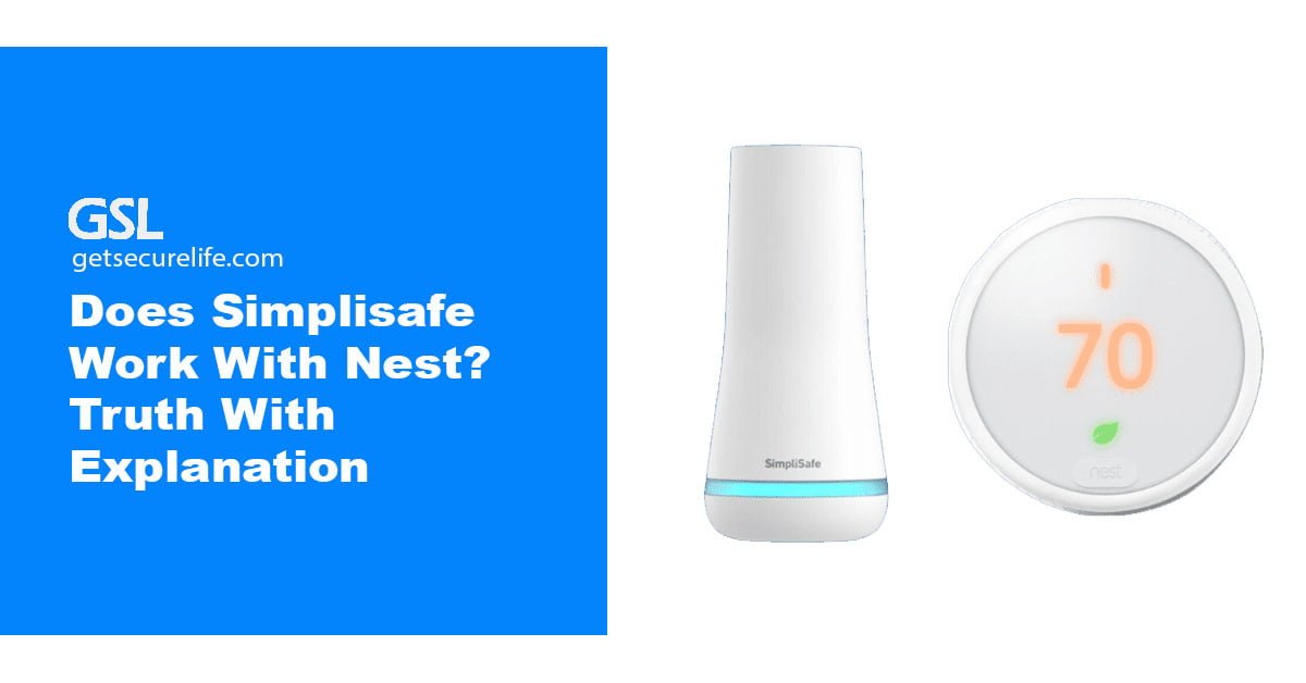 Does Simplisafe Work With Nest? Truth With Explanation