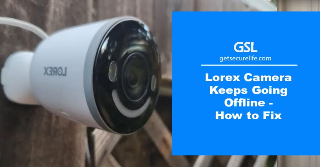 Lorex Camera Keeps Going Offline